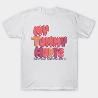 My Tummy Hurts T-Shirt